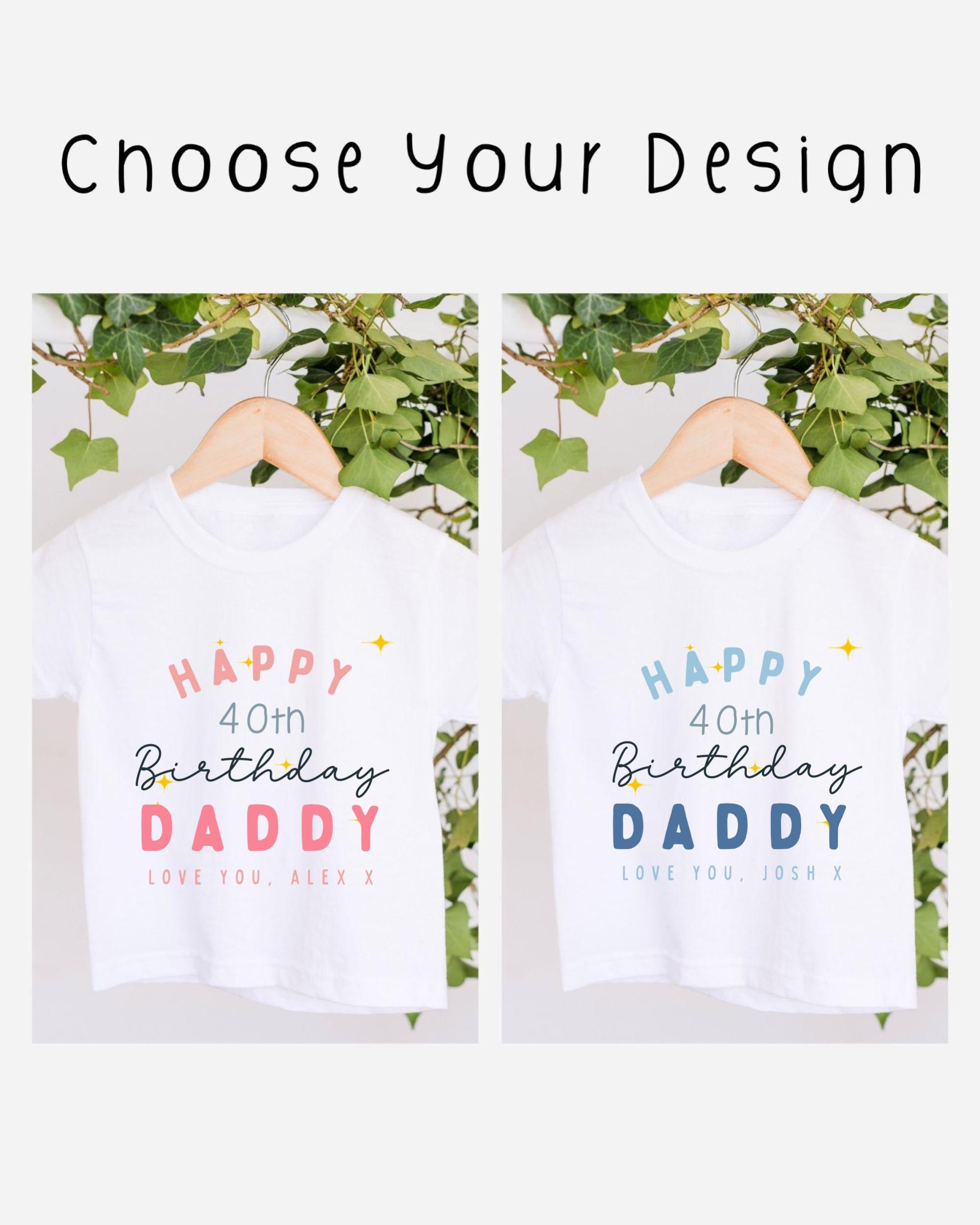 two white t-shirts with text and graphics, hanging on a wooden hanger. The text on the t-shirts reads "Happy 40th Birthday Daddy" and includes personal messages such as "Love you, Alex X" and "Love you, Josh X". The t-shirts are set against a backdrop of greenery, creating a festive and personalized design.